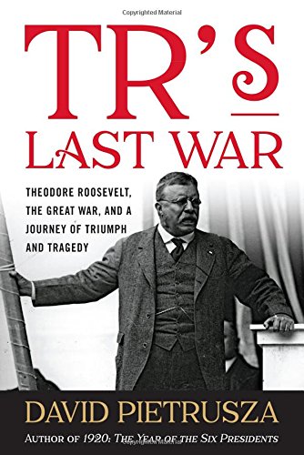 The Last Years of Theodore Roosevelt