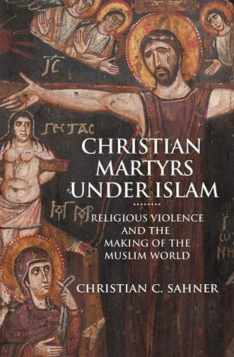 Christian Martyrs in the First Islamic States
