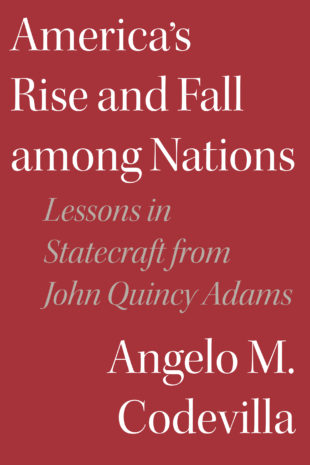 Why America’s Foreign Policy Needs John Quincy Adams 