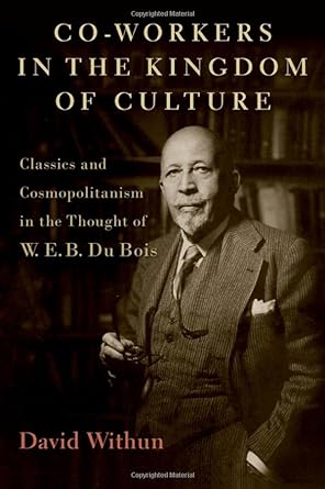 The Classically Educated Mind of W. E. B Du Bois