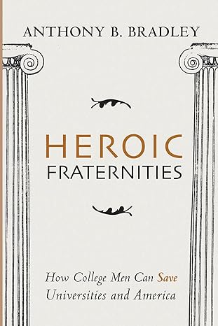 The Crisis of Brotherhood and the Need for Heroic Fraternities 