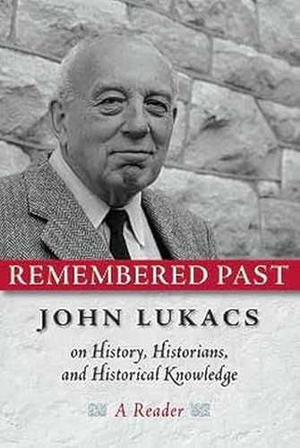 John Lukács: The Consciousness—and Conscience—of an Historian